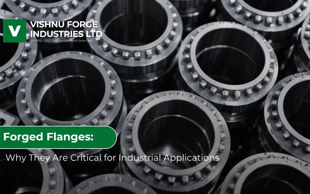 Forged Flanges: Why They Are Critical for Industrial Applications