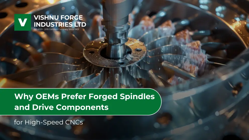 Why OEMs Prefer Forged Spindles and Drive Components for High-Speed CNCs