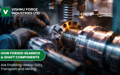 How Forged Gearbox & Shaft Components Are Enabling Heavy-Duty Transport and Mining