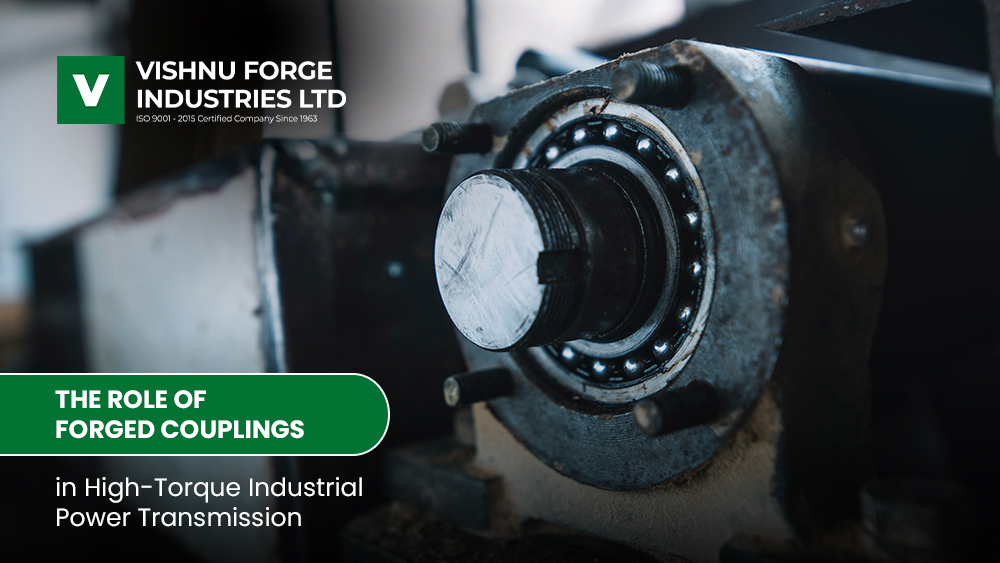 The Role of Forged Couplings in High-Torque Industrial Power Transmission