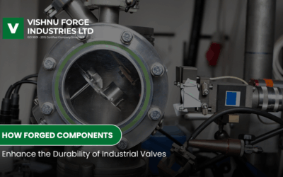 How Forged Components Enhance the Durability of Industrial Valves