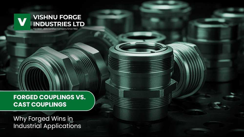 Forged Couplings vs. Cast Couplings: Why Forged Wins in Industrial Applications