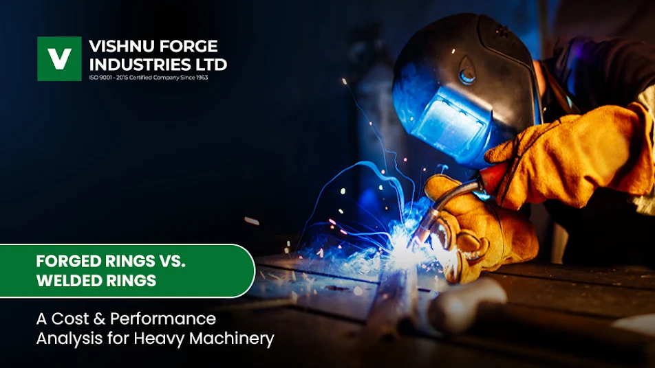 Forged Rings vs Welded Rings: Cost and Performance in Heavy Equipment