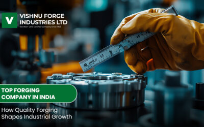 Top Forging Company in India: How Quality Forging Shapes Industrial Growth