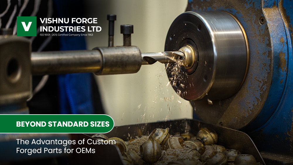 Beyond Standard Sizes: The Advantages of Custom Forged Parts for OEMs