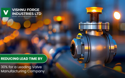 How a Forging Company Helped a Valve Manufacturing Industry Leader Cut Lead Time by 30%