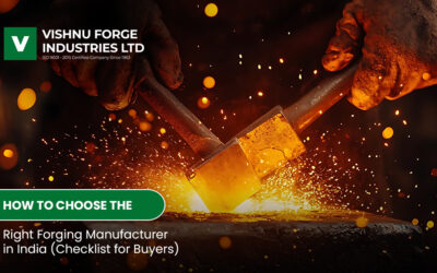 How to Choose the Right Forging Manufacturer in India (Checklist for Buyers)