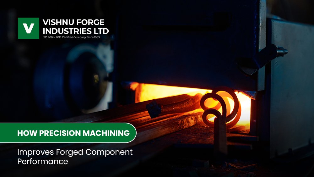 How Precision Machining Improves Forged Component Performance