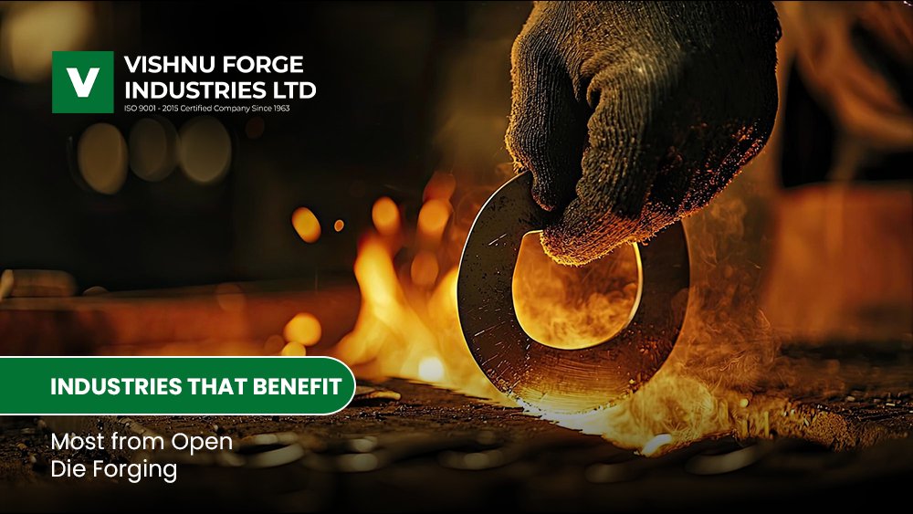 Industries That Benefit Most from Open Die Forging